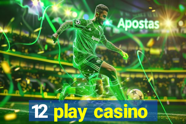 12 play casino