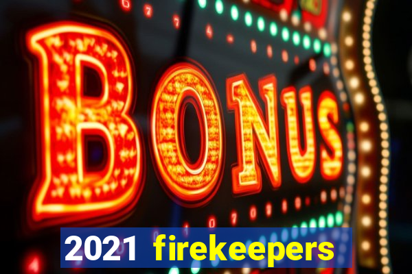 2021 firekeepers casino 400