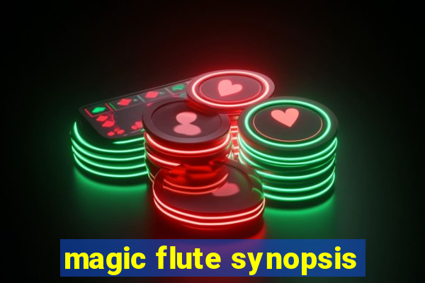 magic flute synopsis