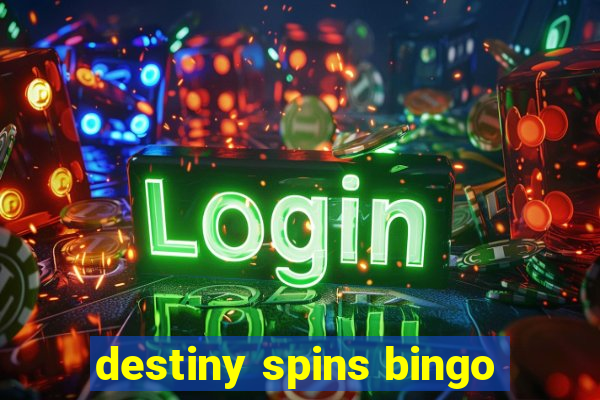 destiny spins bingo