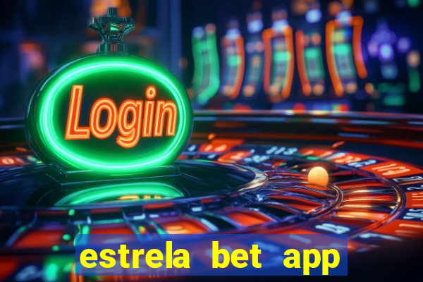 estrela bet app nao compativel