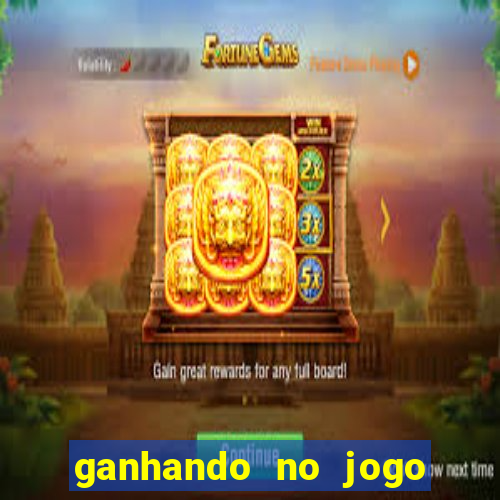 ganhando no jogo do tigre