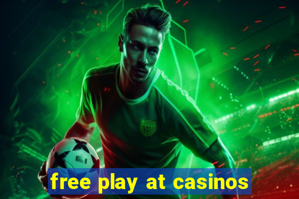 free play at casinos