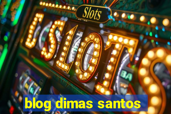 blog dimas santos