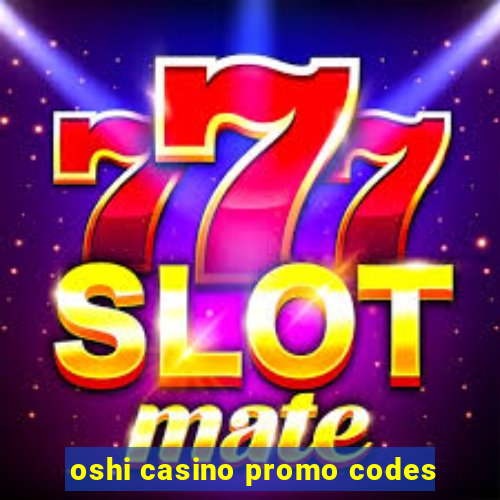 oshi casino promo codes