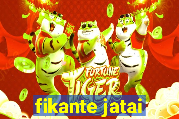 fikante jatai