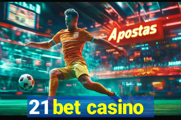 21 bet casino