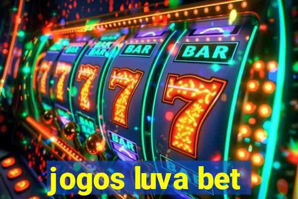 jogos luva bet