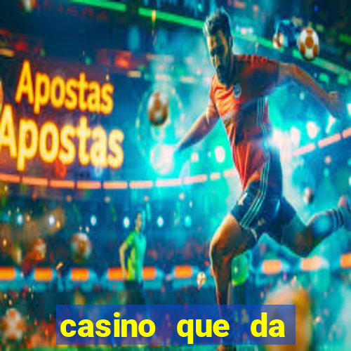 casino que da dinheiro no cadastro