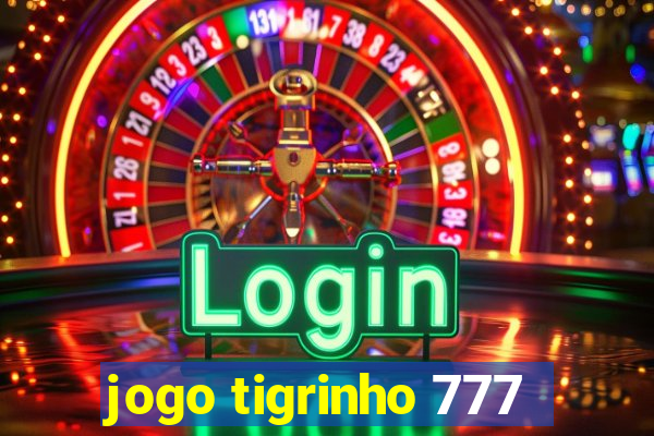 jogo tigrinho 777