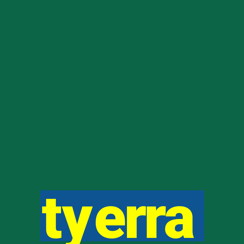 tyerra