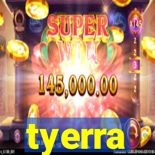 tyerra