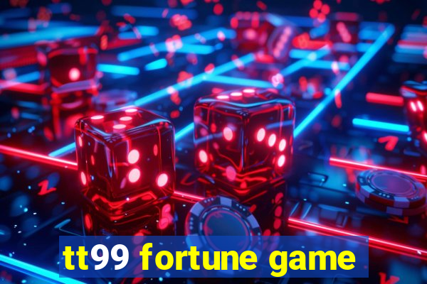 tt99 fortune game