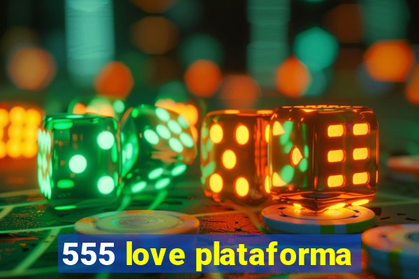 555 love plataforma