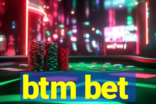 btm bet