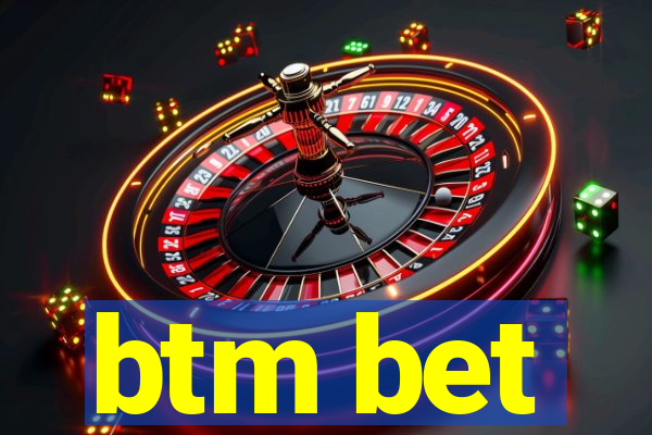 btm bet