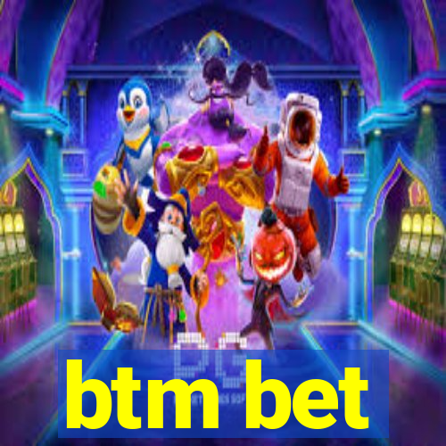 btm bet