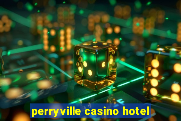 perryville casino hotel