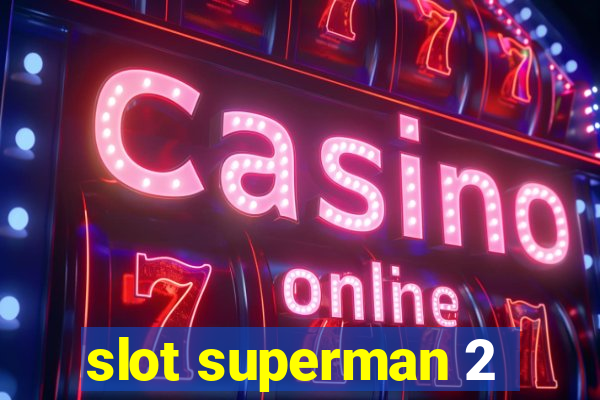 slot superman 2