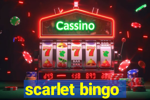 scarlet bingo