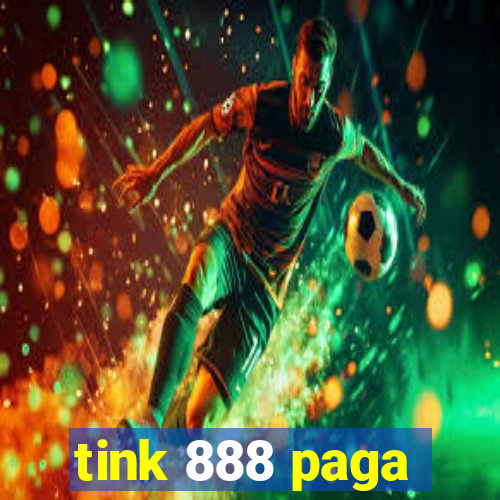 tink 888 paga