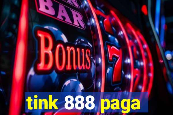 tink 888 paga