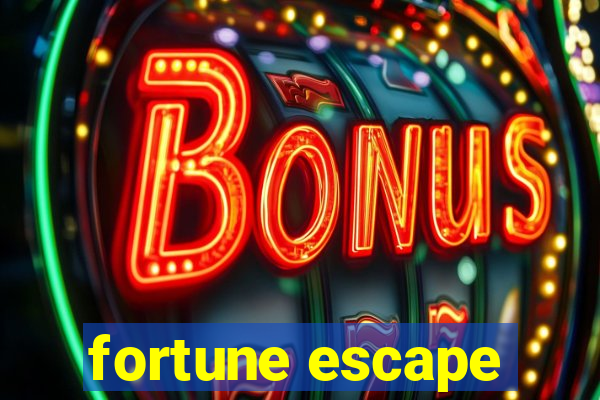 fortune escape