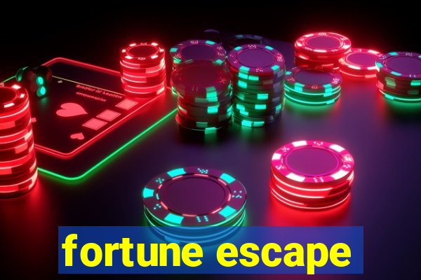 fortune escape