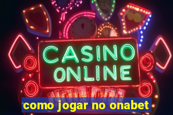 como jogar no onabet