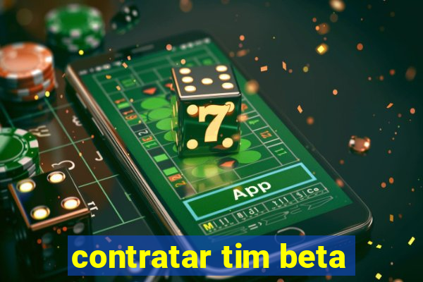 contratar tim beta