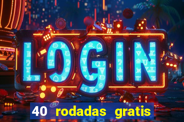 40 rodadas gratis jon bet