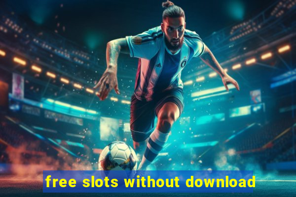 free slots without download