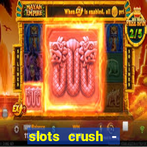 slots crush - casino portugal