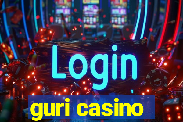 guri casino