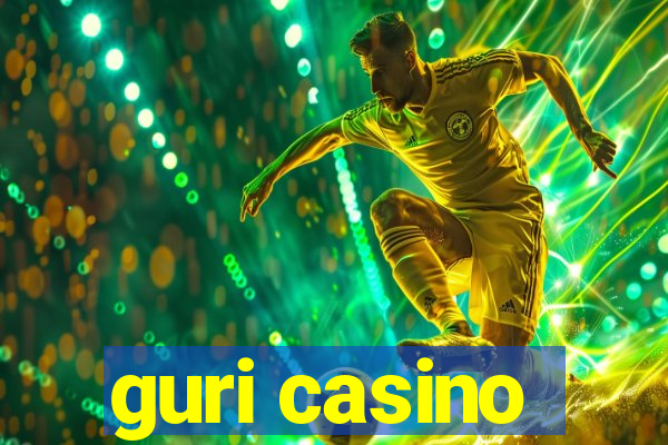 guri casino