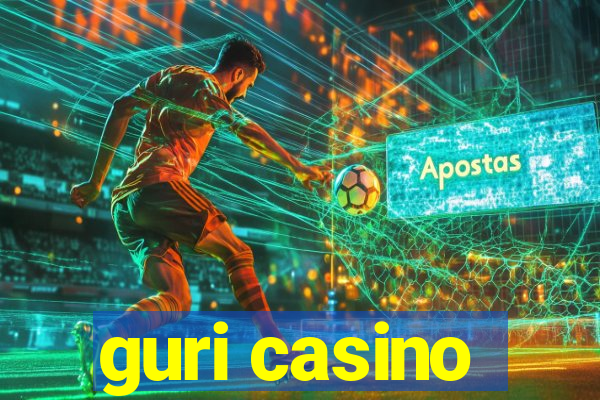 guri casino