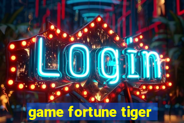 game fortune tiger