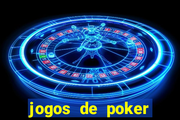 jogos de poker valendo dinheiro