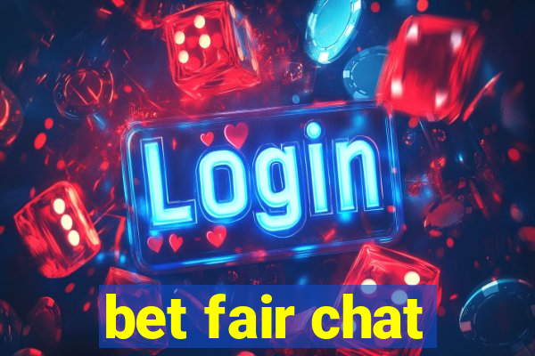 bet fair chat