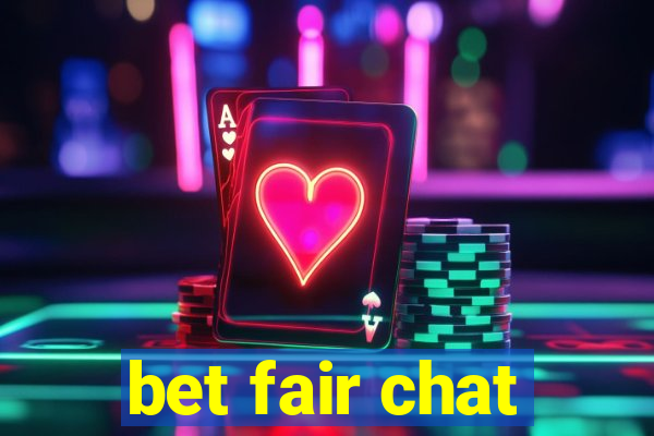 bet fair chat