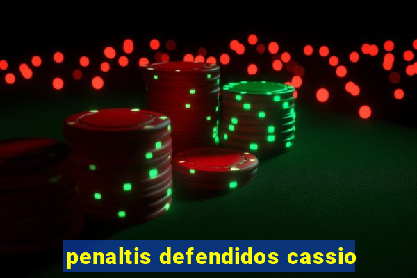 penaltis defendidos cassio