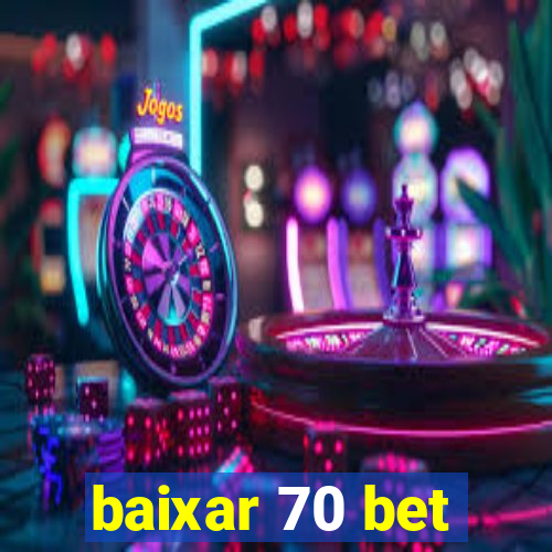 baixar 70 bet