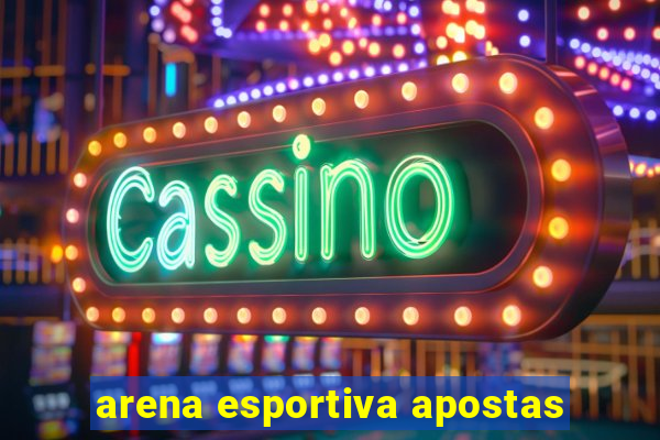 arena esportiva apostas