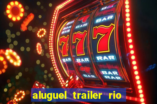 aluguel trailer rio grande do sul