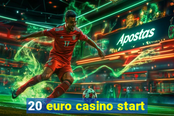 20 euro casino start