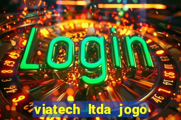 viatech ltda jogo de aposta