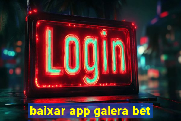 baixar app galera bet