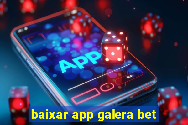 baixar app galera bet