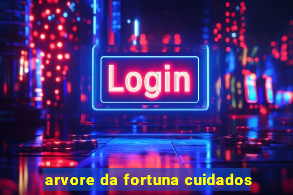 arvore da fortuna cuidados