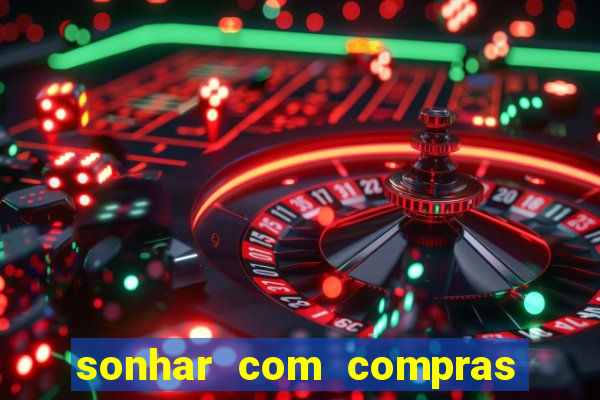 sonhar com compras no mercado